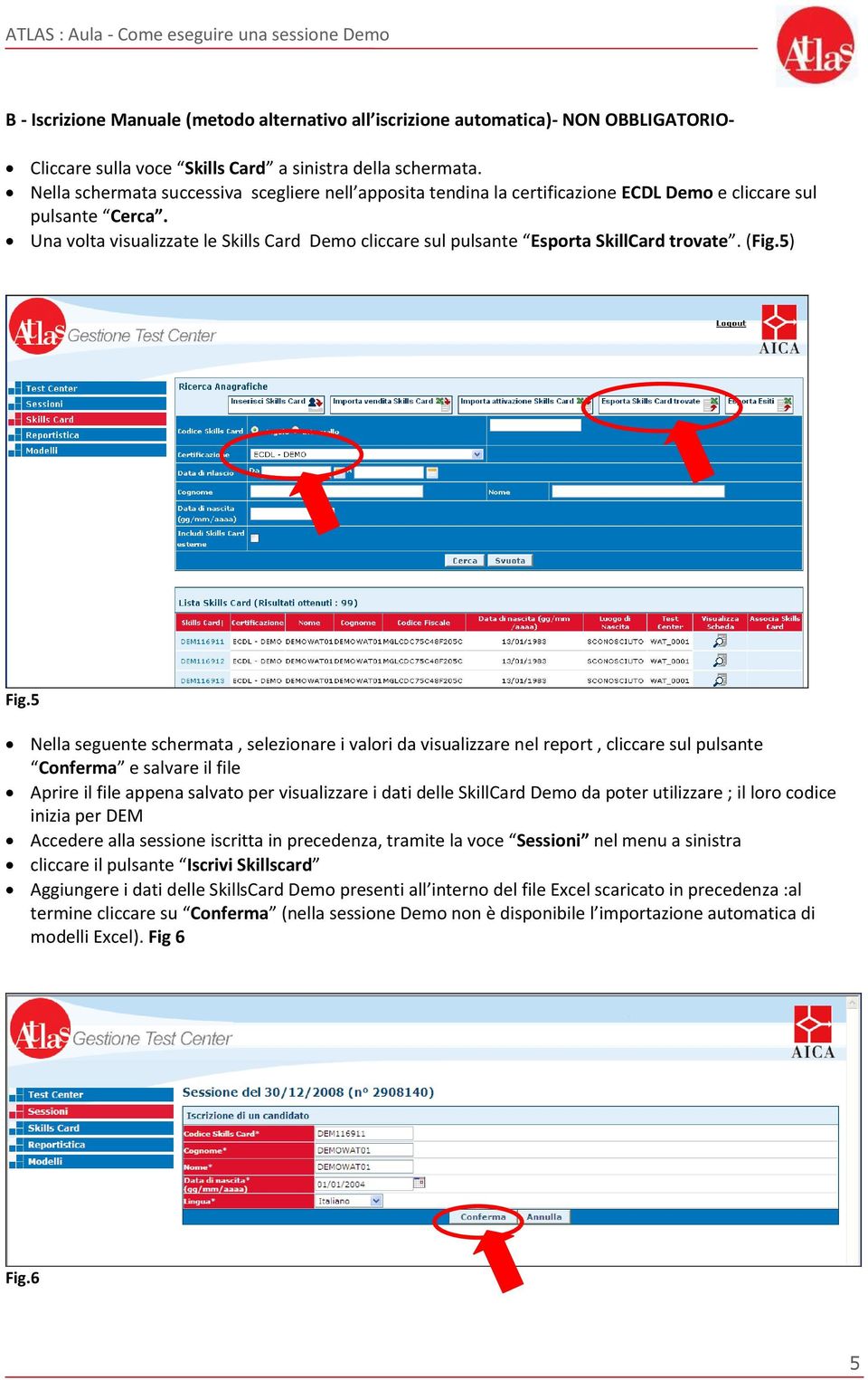 Una volta visualizzate le Skills Card Demo cliccare sul pulsante Esporta SkillCard trovate. (Fig.5) Fig.