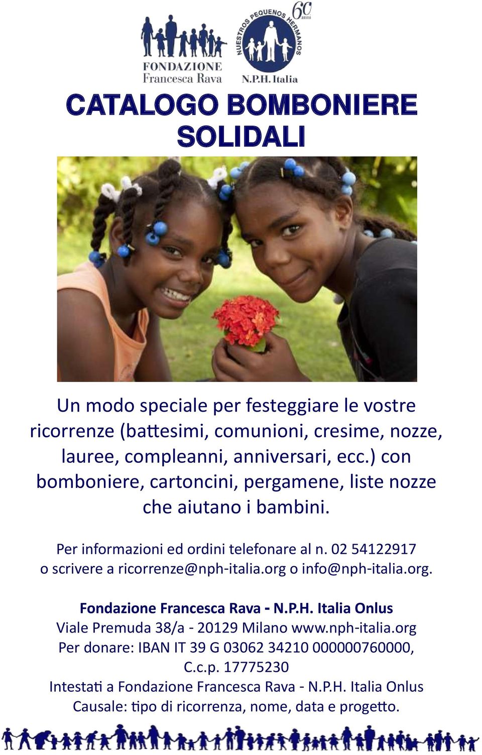 02 54122917 o scrivere a ricorrenze@nph-italia.org o info@nph-italia.org. Fondazione Francesca Rava - N.P.H.