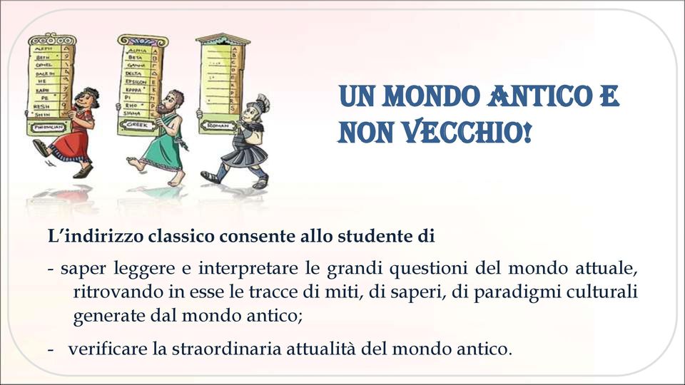 interpretare le grandi questioni del mondo attuale, ritrovando in esse le