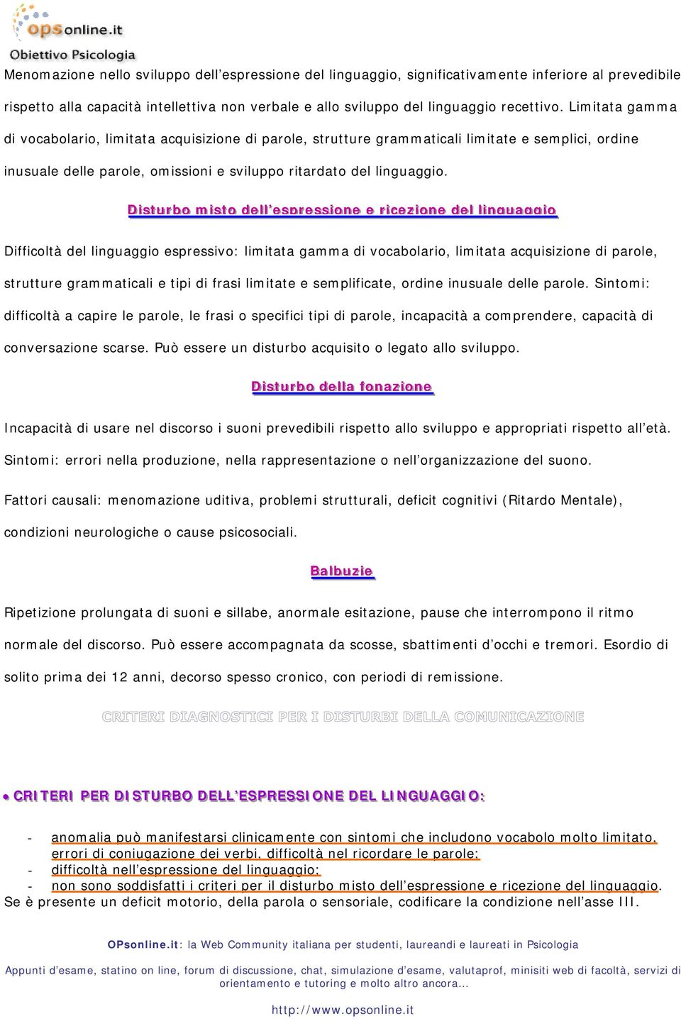 Dissttuurrbboo missttoo ddeel ll eesspprreessssi ioonnee ee rri icceezzi ioonnee ddeel l lil inngguuaaggggi ioo Difficoltà del linguaggio espressivo: limitata gamma di vocabolario, limitata