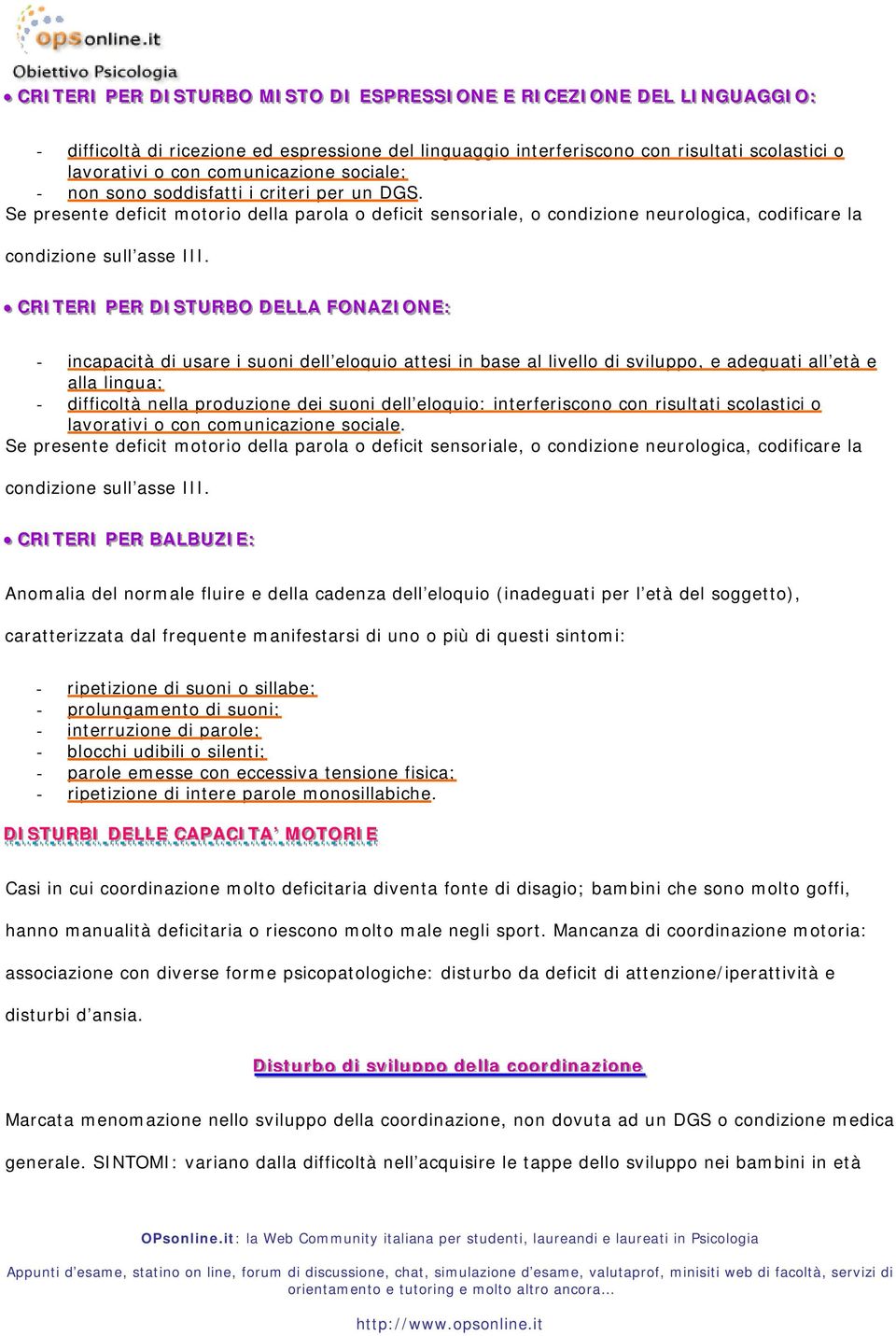 Se presente deficit motorio della parola o deficit sensoriale, o condizione neurologica, codificare la condizione sull asse III.