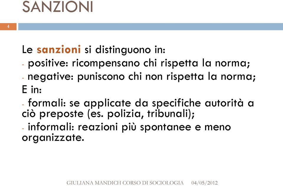 in: - formali: se applicate da specifiche autorità a ciò preposte (es.