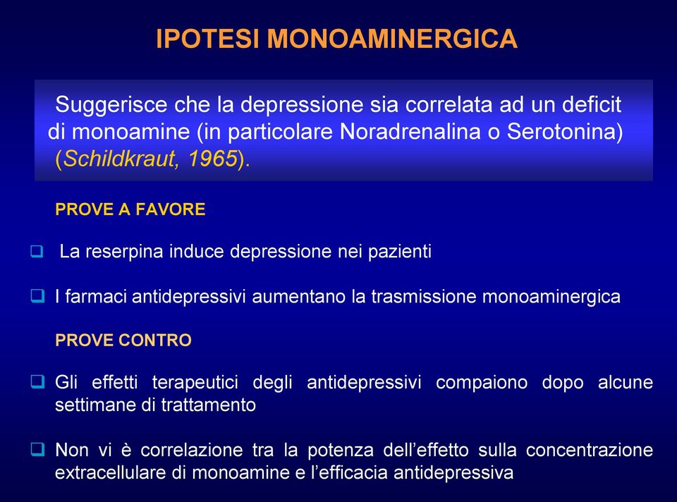 PROVE A FAVORE La reserpina induce depressione nei pazienti I farmaci antidepressivi aumentano la trasmissione monoaminergica