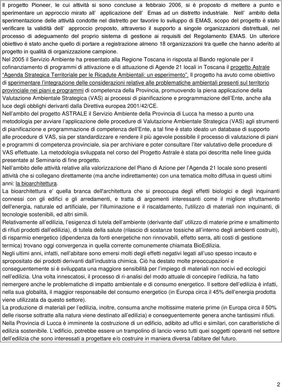 supporto a singole organizzazioni distrettuali, nel processo di adeguamento del proprio sistema di gestione ai requisiti del Regolamento EMAS.