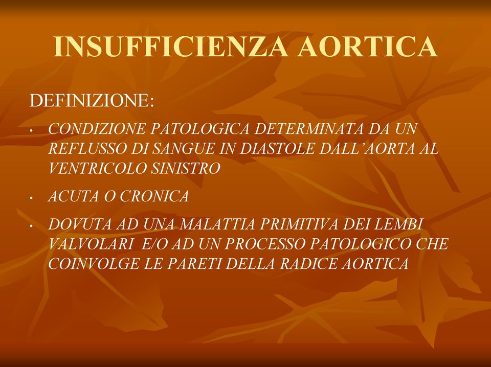 ACUTA O CRONICA DOVUTA AD UNA MALATTIA PRIMITIVA DEI LEMBI VALVOLARI