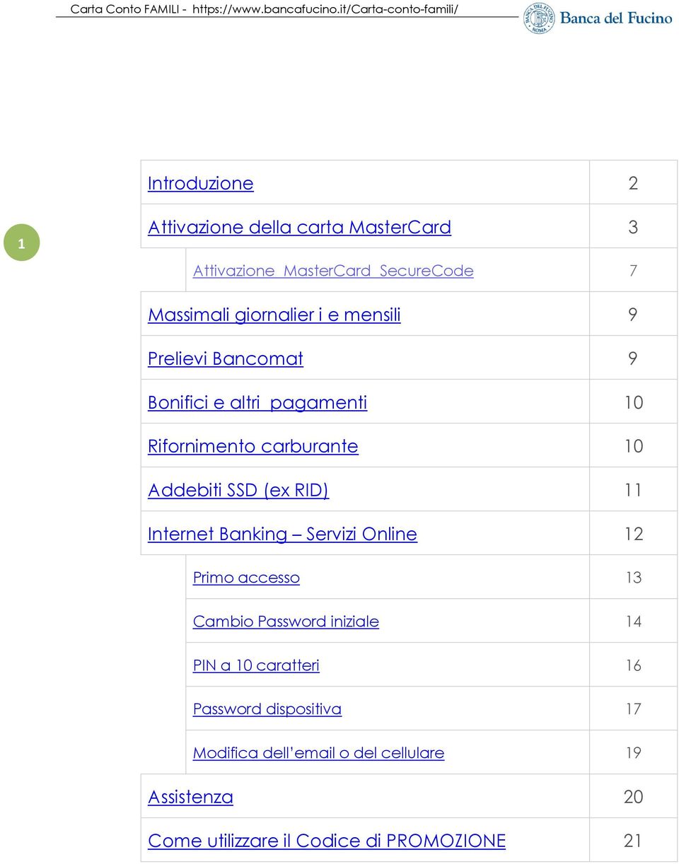 RID) 11 Internet Banking Servizi Online 12 Primo accesso 13 Cambio Password iniziale 14 PIN a 10 caratteri 16