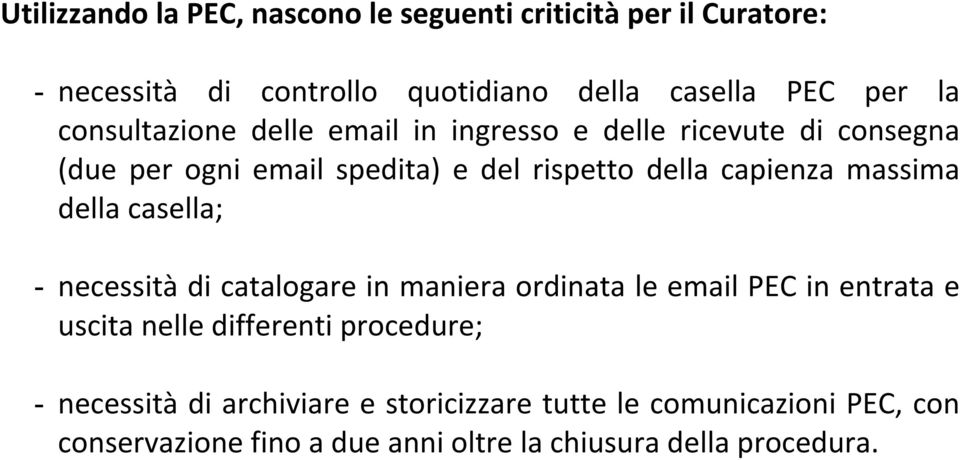 massima della casella; - necessità di catalogare in maniera ordinata le email PEC in entrata e uscita nelle differenti procedure;