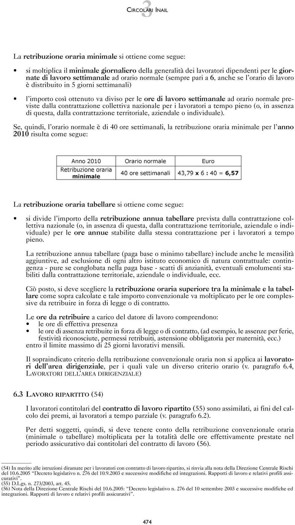 contrattazione collettiva nazionale per i lavoratori a tempo pieno (o, in assenza di questa, dalla contrattazione territoriale, aziendale o individuale).