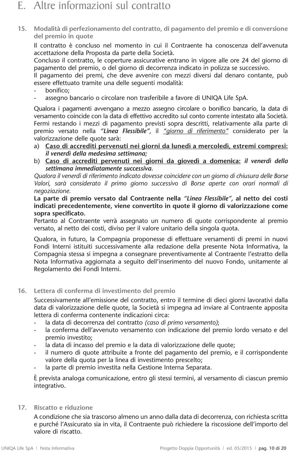 accettazione della Proposta da parte della Società.