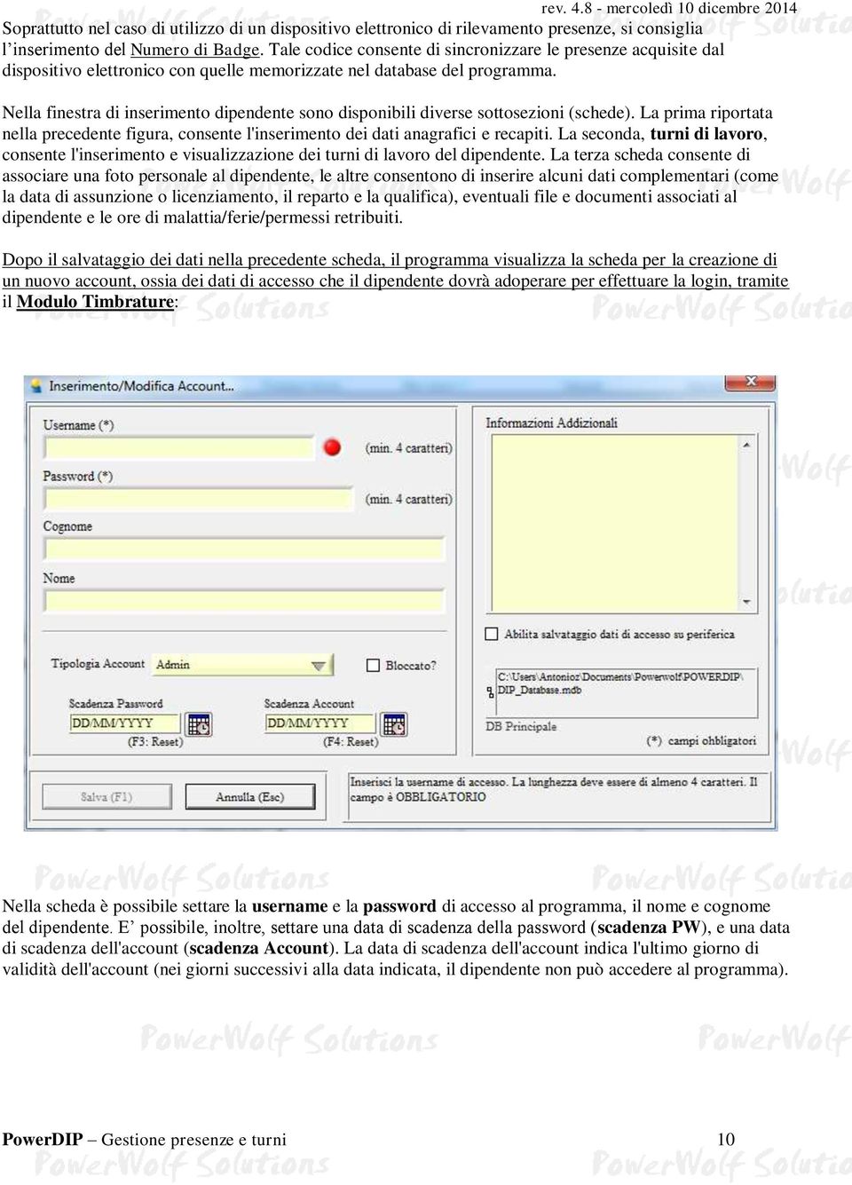 Nella finestra di inserimento dipendente sono disponibili diverse sottosezioni (schede). La prima riportata nella precedente figura, consente l'inserimento dei dati anagrafici e recapiti.