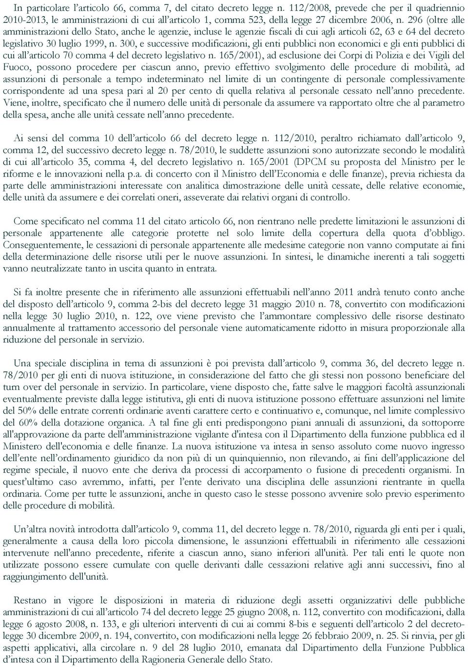 296 (oltre alle amministrazioni dello Stato, anche le agenzie, incluse le agenzie fiscali di cui agli articoli 62, 63 e 64 del decreto legislativo 30 luglio 1999, n.