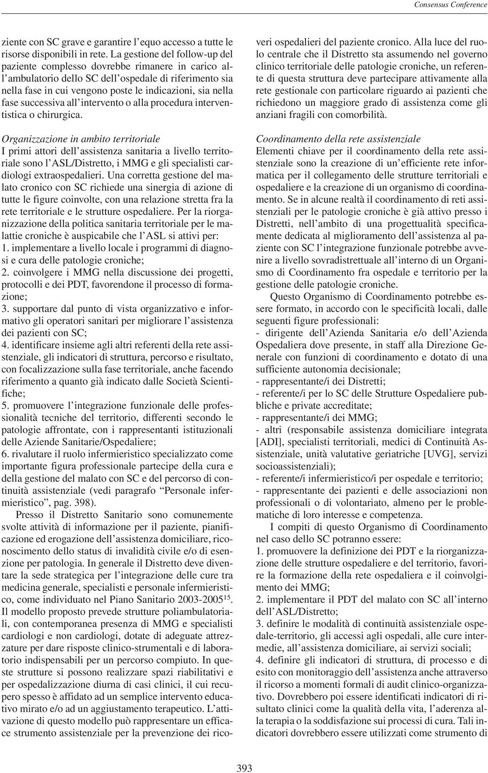 successiva all intervento o alla procedura interventistica o chirurgica.