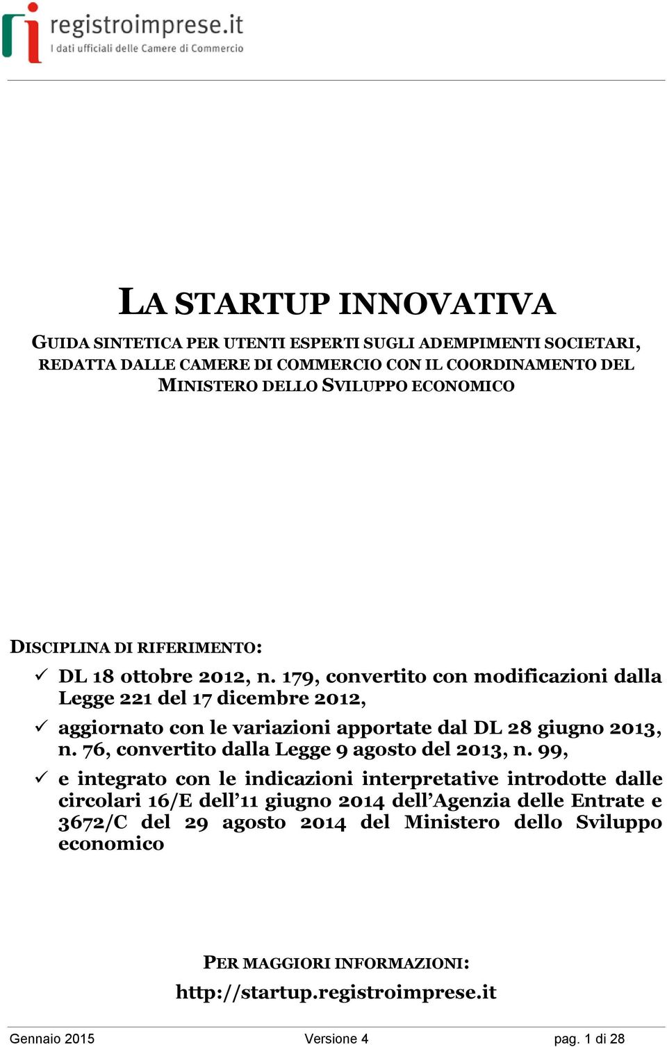 179, convertito con modificazioni dalla Legge 221 del 17 dicembre 2012, aggiornato con le variazioni apportate dal DL 28 giugno 2013, n.