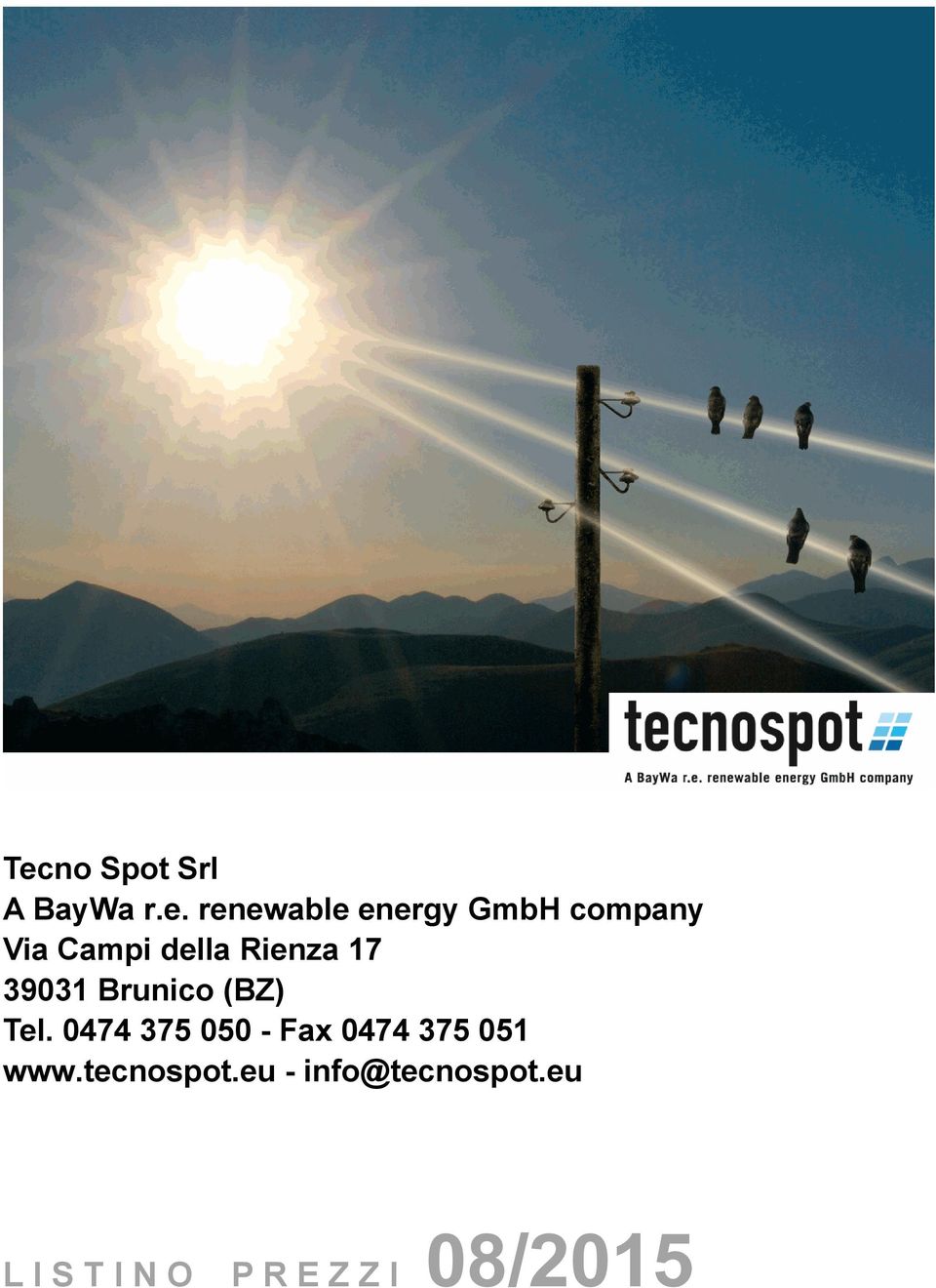 Tel. 0474 375 050 - Fax 0474 375 051 www.tecnospot.