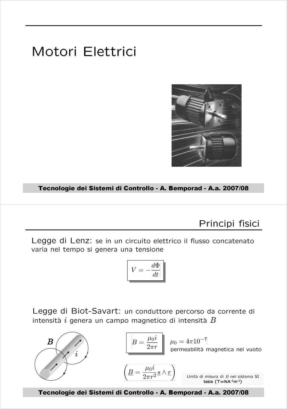 conduttore percorso da corrente di intensità i genera un campo magnetico di intensità