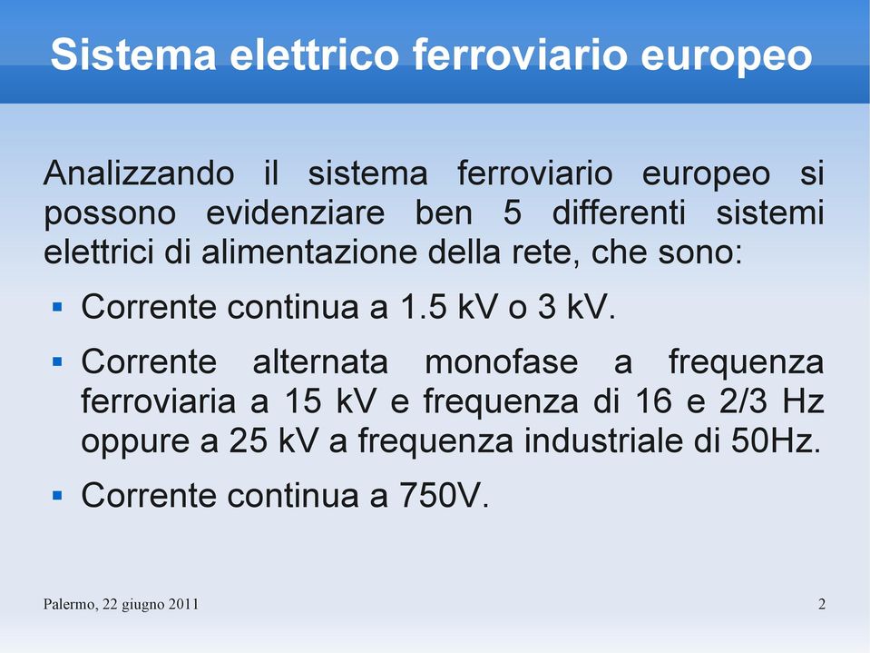 Corrente continua a 1.5 kv o 3 kv.