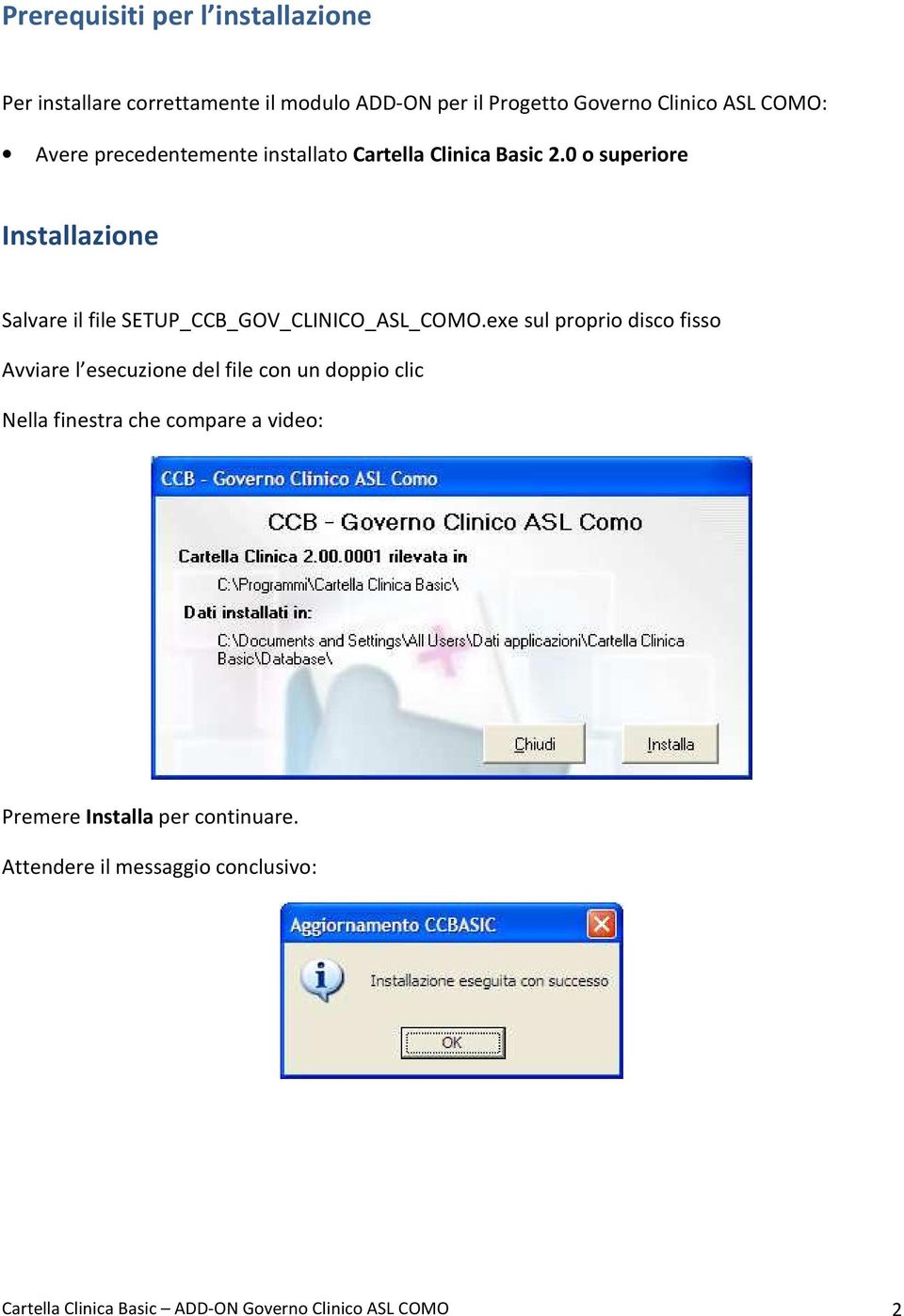 0 o superiore Installazione Salvare il file SETUP_CCB_GOV_CLINICO_ASL_COMO.