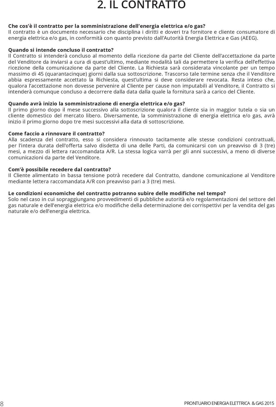 Elettrica e Gas (AEEG). Quando si intende concluso il contratto?