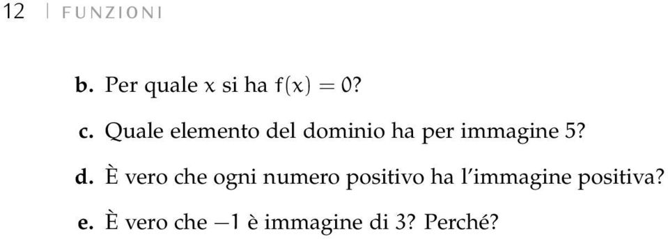 d. È vero che ogni numero positivo ha l