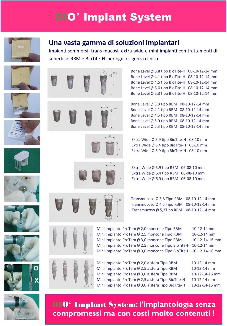 08-10-12-14 mm Bone Level Ø 3,8 tipo RBM 08-10-12-14 mm Bone Level Ø 4,1 tipo RBM 08-10-12-14 mm Bone Level Ø 4,5 tipo RBM 08-10-12-14 mm Bone Level Ø 5,0 tipo RBM 08-10-12-14 mm Bone Level Ø 5,3