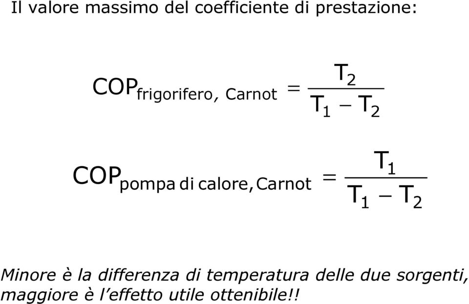 calore,carnot = T 1 T 1 T 2 Minore è la differenza di