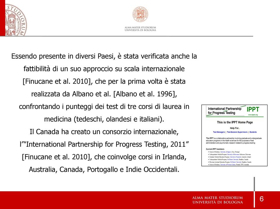 1996], confrontando i punteggi dei test di tre corsi di laurea in medicina (tedeschi, olandesi e italiani).