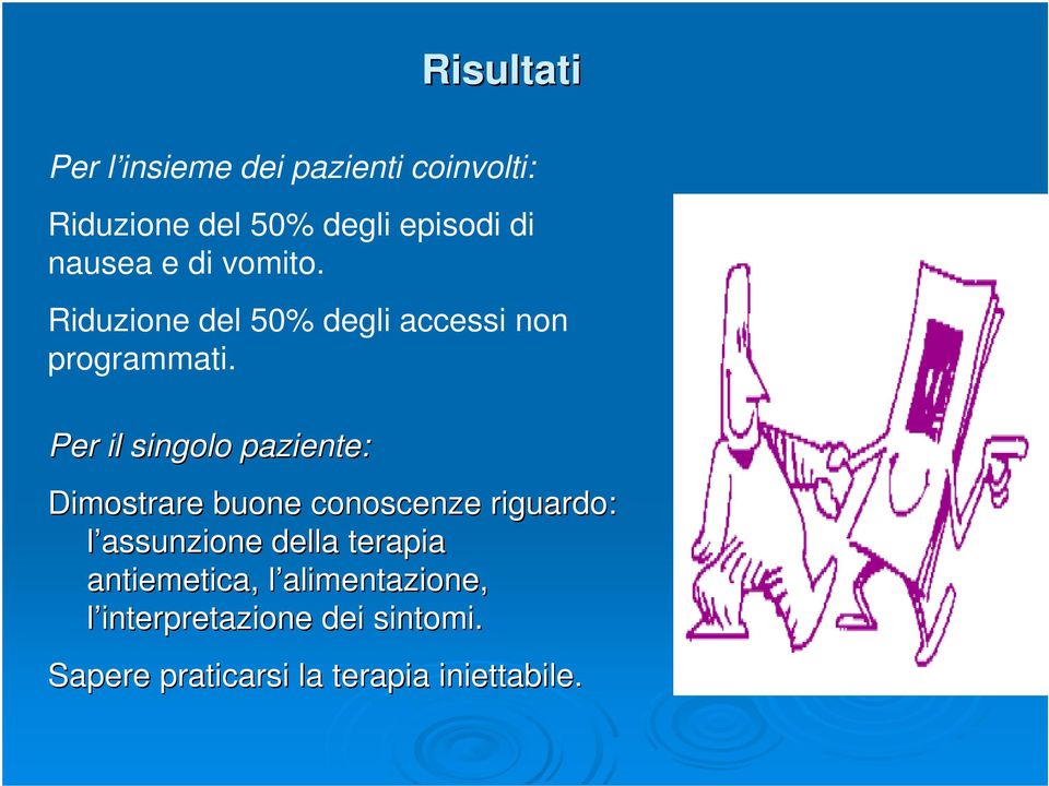 Per il singolo paziente: Dimostrare buone conoscenze riguardo: l assunzione della