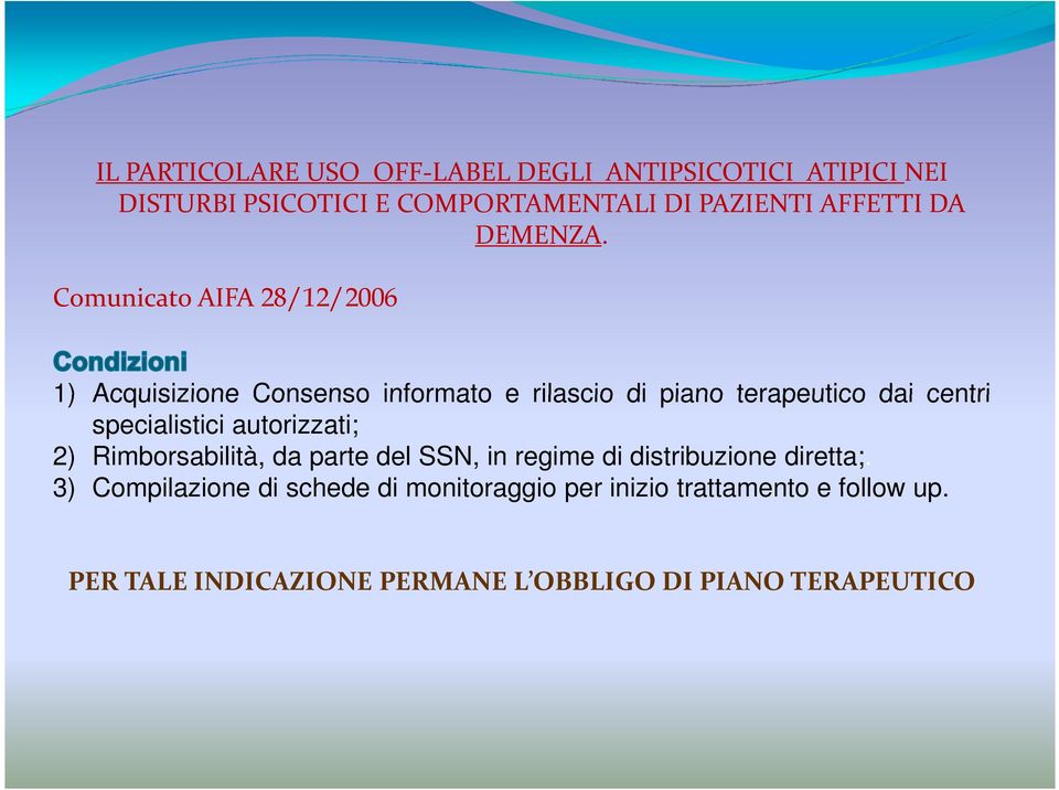 Comunicato AIFA 28/12/2006 1) Acquisizione Consenso informato e rilascio di piano terapeutico dai centri