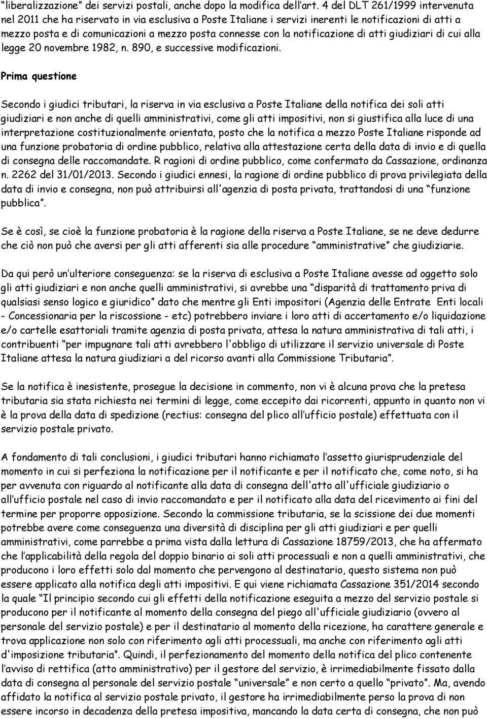 notificazione di atti giudiziari di cui alla legge 20 novembre 1982, n. 890, e successive modificazioni.