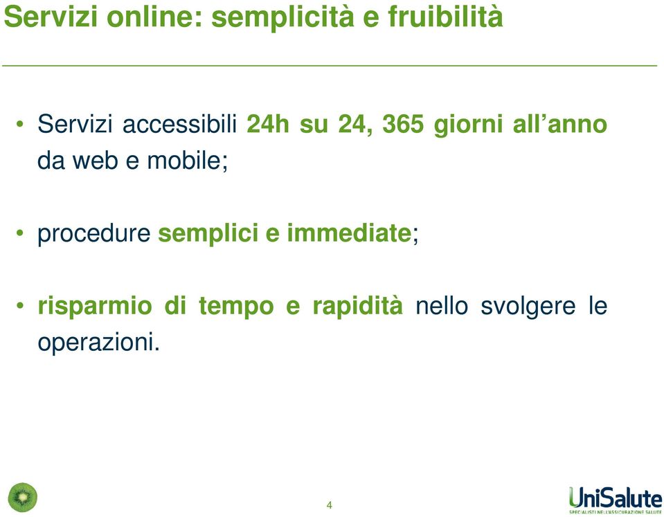 e mobile; procedure semplici e immediate;