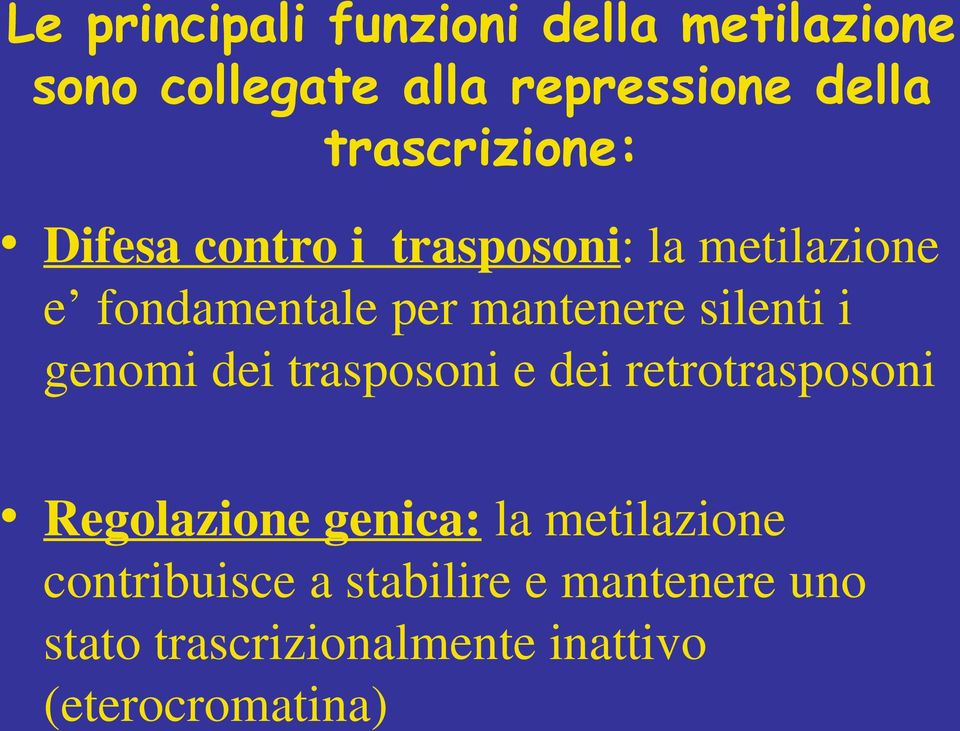 silenti i genomi dei trasposoni e dei retrotrasposoni Regolazione genica: la