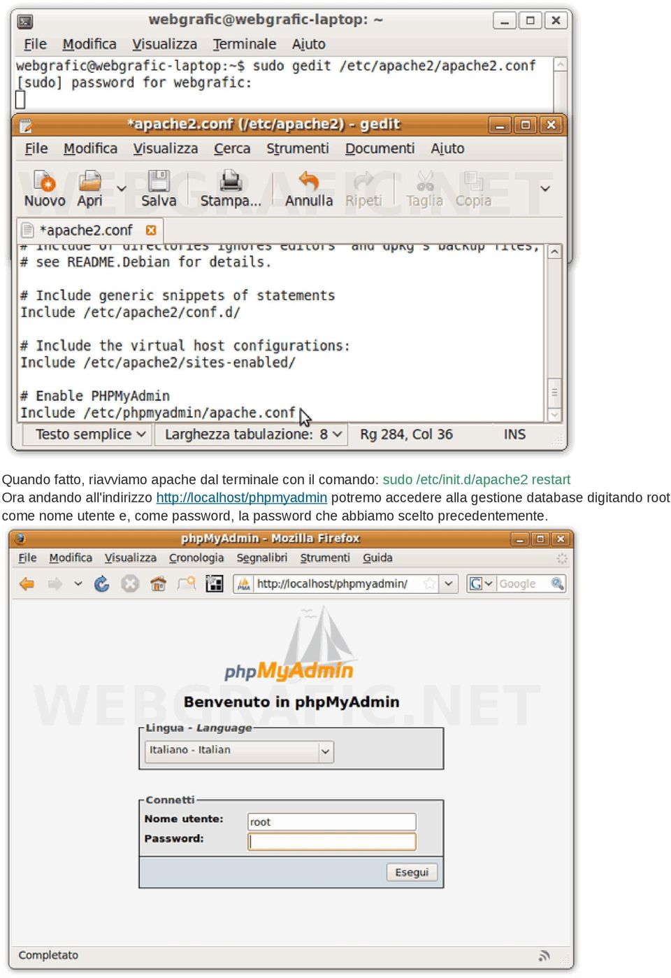 d/apache2 restart Ora andando all'indirizzo http://localhost/phpmyadmin