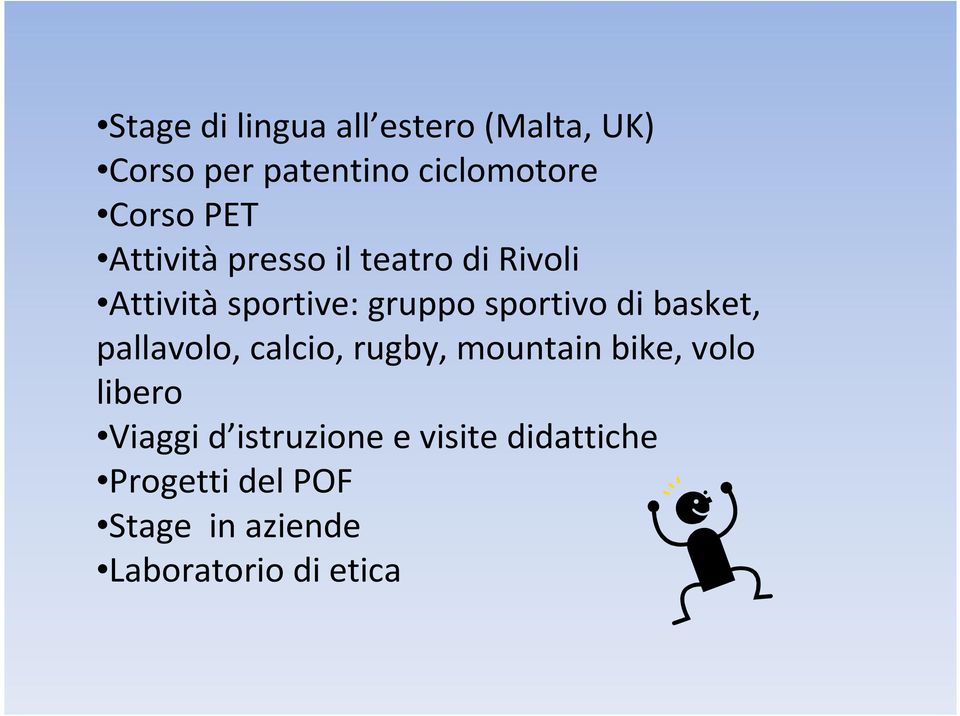 basket, pallavolo, calcio, rugby, mountain bike, volo libero Viaggi d