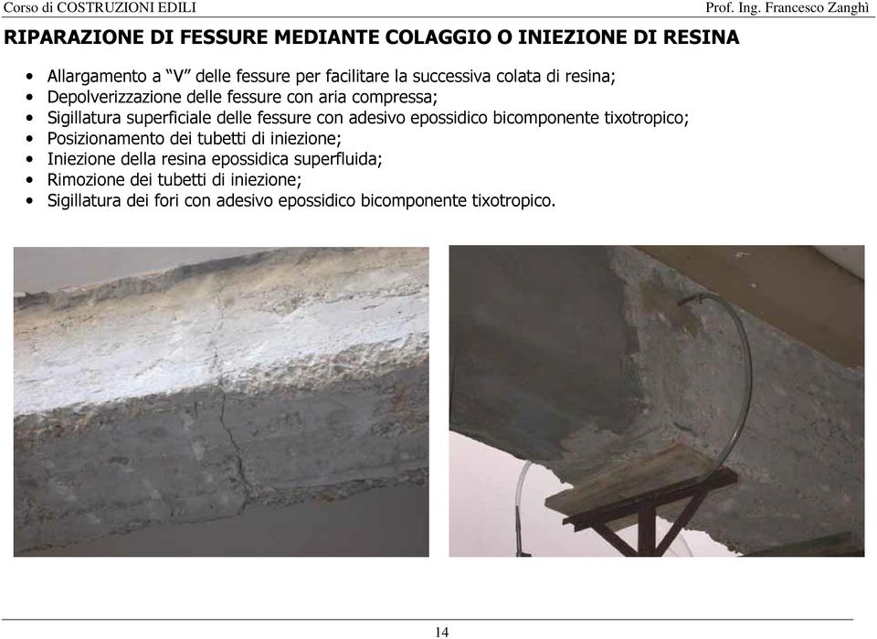 con adesivo epossidico bicomponente tixotropico; Posizionamento dei tubetti di iniezione; Iniezione della resina