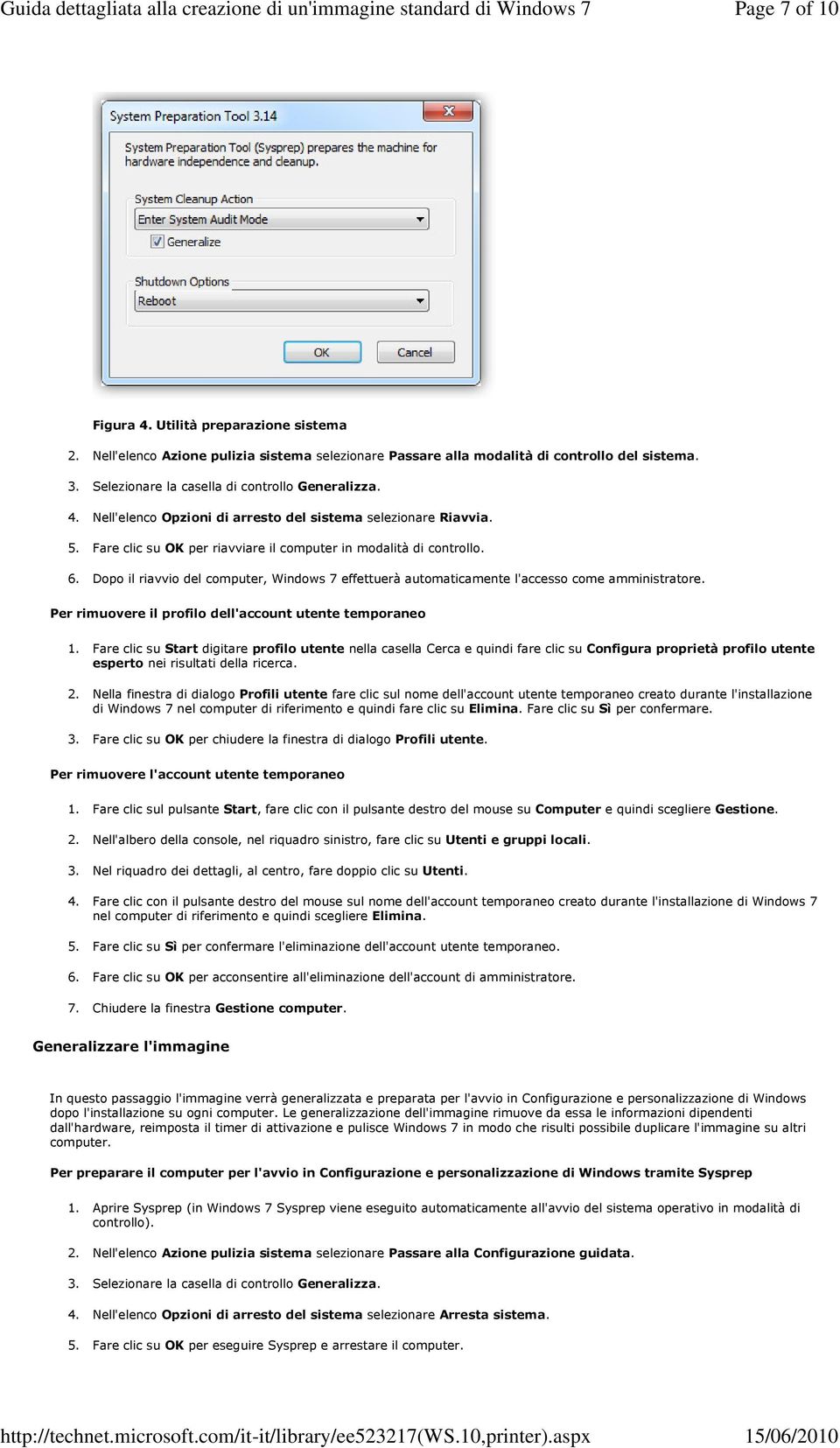 Dopo il riavvio del computer, Windows 7 effettuerà automaticamente l'accesso come amministratore. Per rimuovere il profilo dell'account utente temporaneo 1.