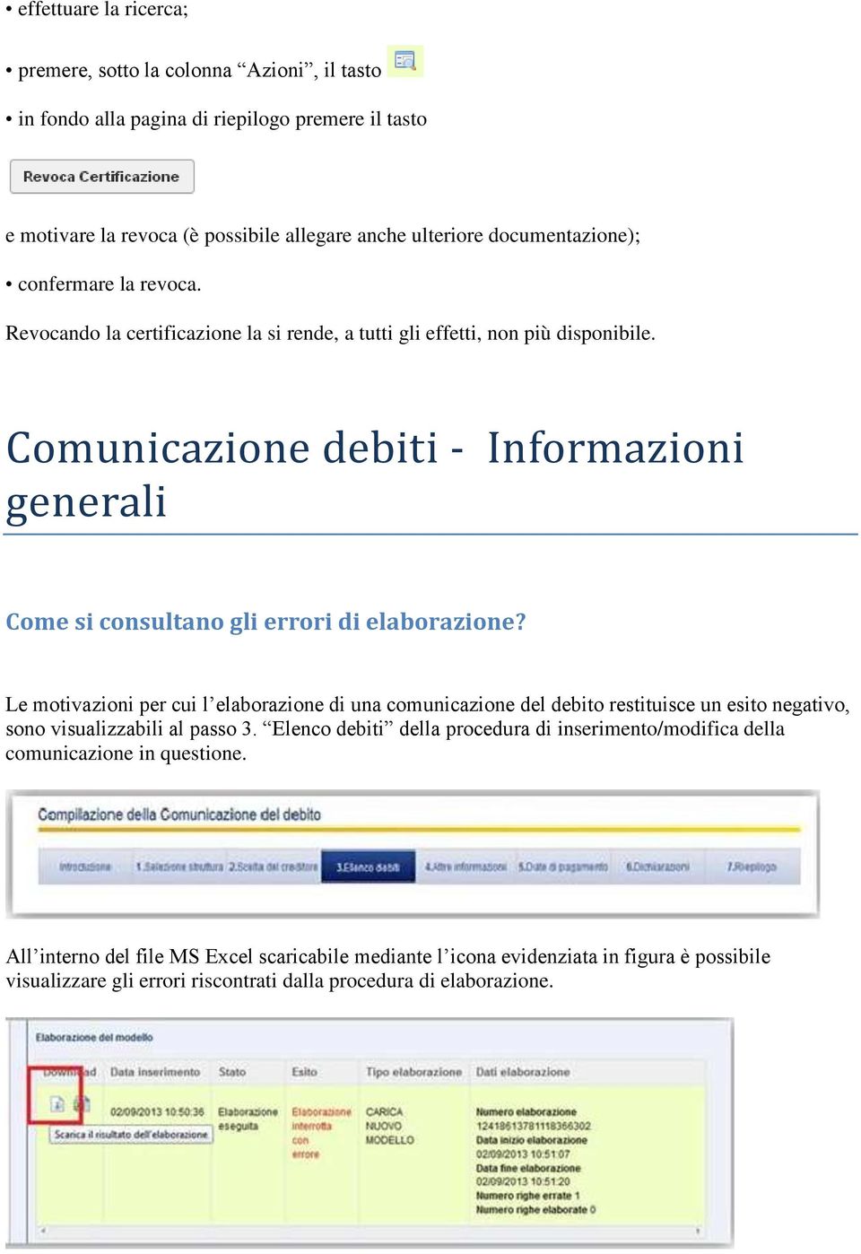 Comunicazione debiti - Informazioni generali Come si consultano gli errori di elaborazione?