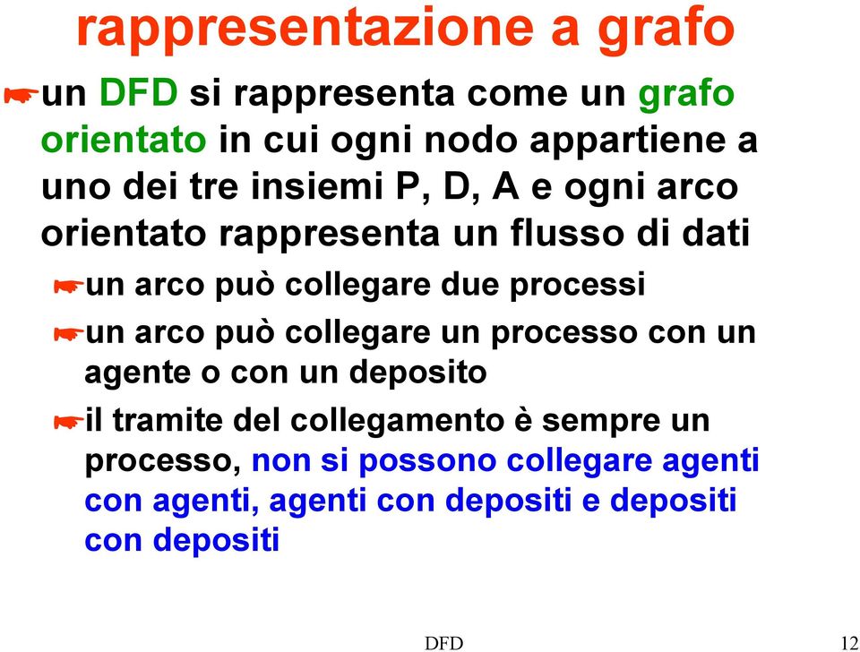 processi un arco può collegare un processo con un agente o con un deposito il tramite del collegamento è