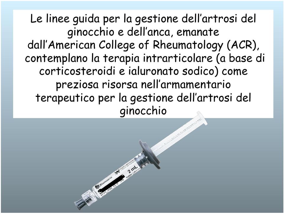 intrarticolare (a base di corticosteroidi e ialuronato sodico) come