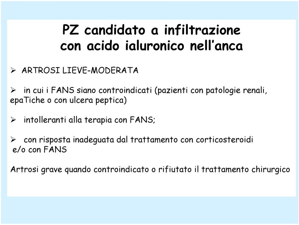 intolleranti alla terapia con FANS; con risposta inadeguata dal trattamento con