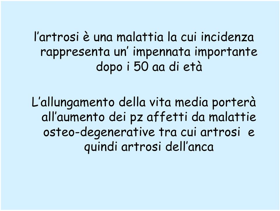 della vita media porterà all aumento dei pz affetti da