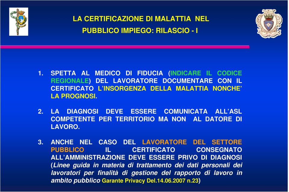 PROGNOSI. 2. LA DIAGNOSI DEVE ESSERE COMUNICATA ALL ASL COMPETENTE PER TERRITORIO MA NON AL DATORE DI LAVORO. 3.