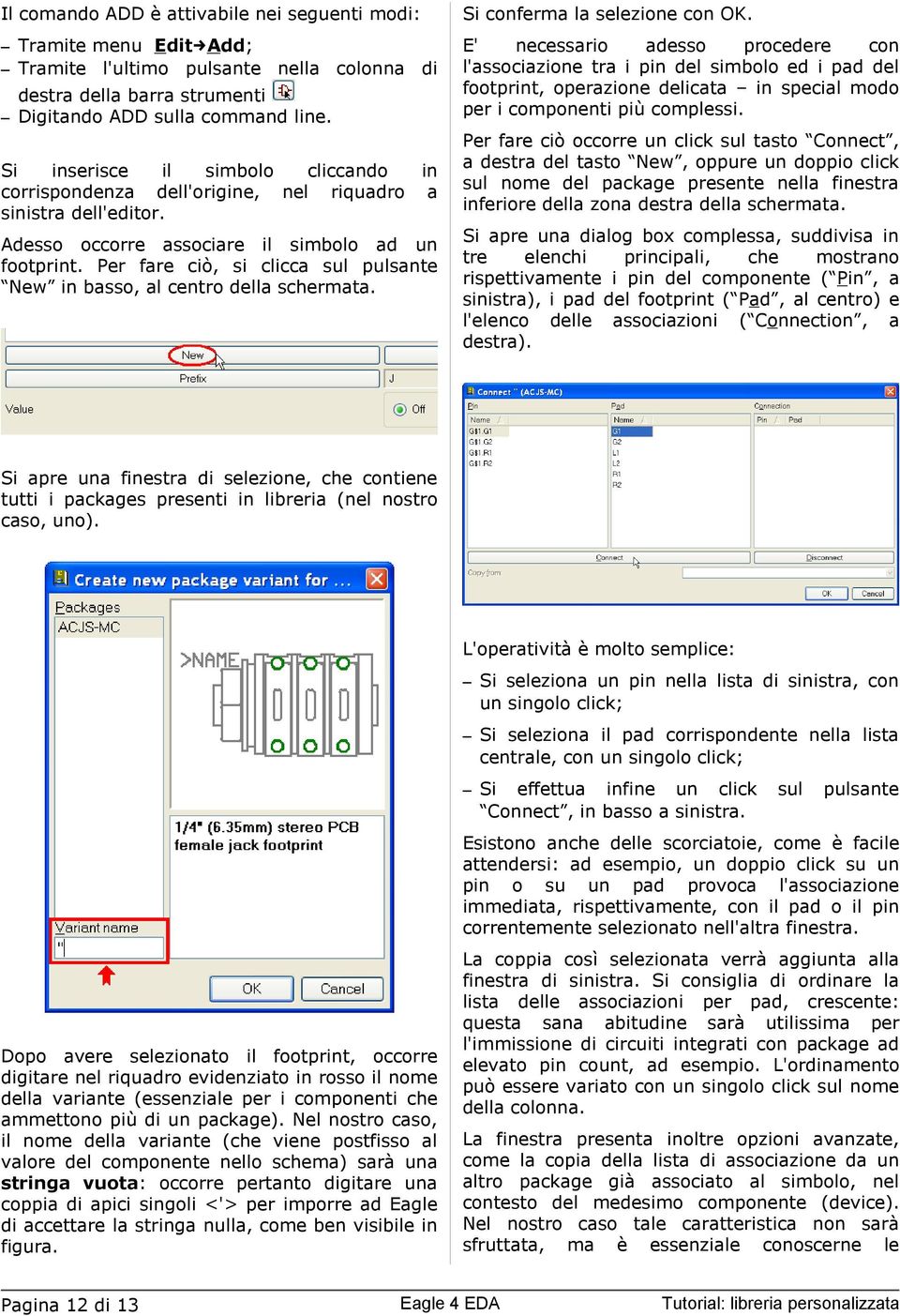 Per fare ciò, si clicca sul pulsante New in basso, al centro della schermata. Si conferma la selezione con OK.