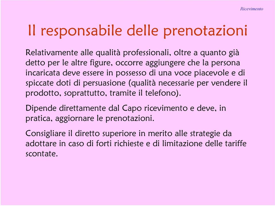 necessarie per vendere il prodotto, soprattutto, tramite il telefono).