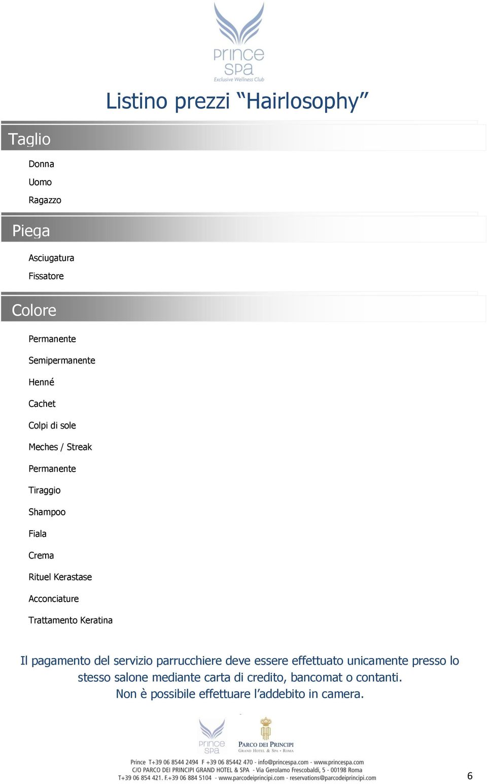 Kerastase Acconciature Trattamento Keratina Il pagamento del servizio parrucchiere deve essere effettuato