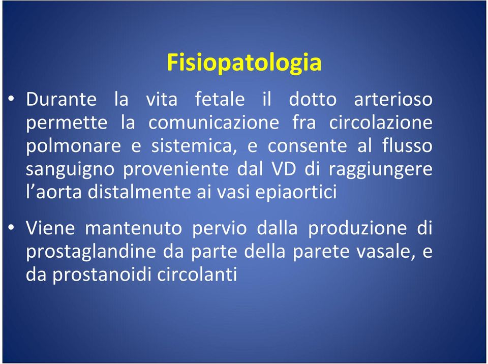 dal VD di raggiungere l aorta distalmente ai vasi epiaortici Viene mantenuto pervio