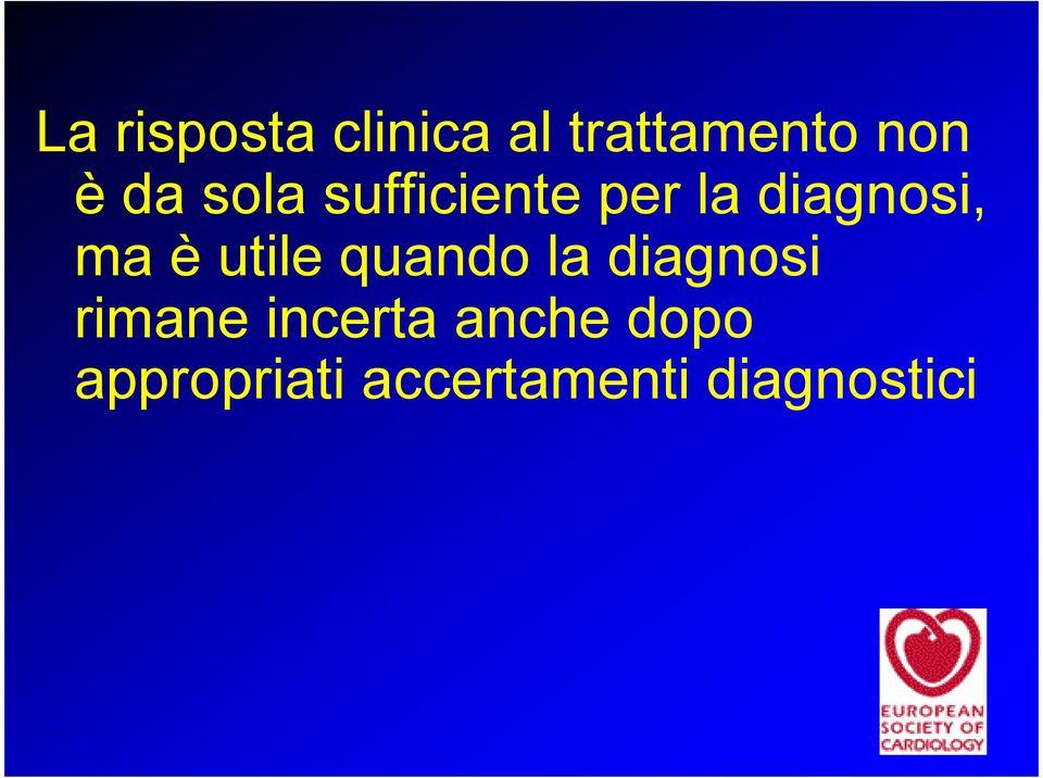 utile quando la diagnosi rimane incerta