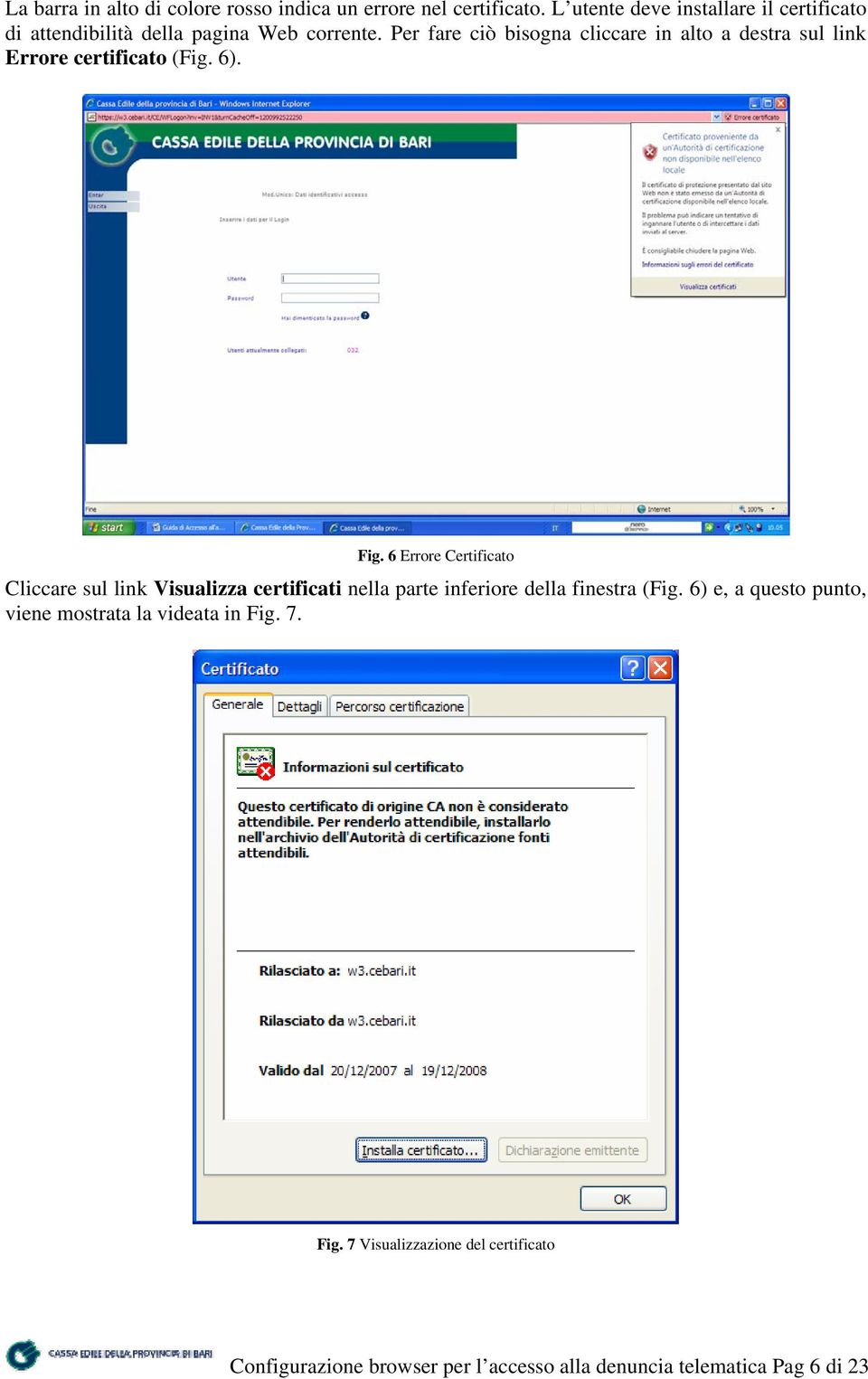 Per fare ciò bisogna cliccare in alto a destra sul link Errore certificato (Fig. 6). Fig.