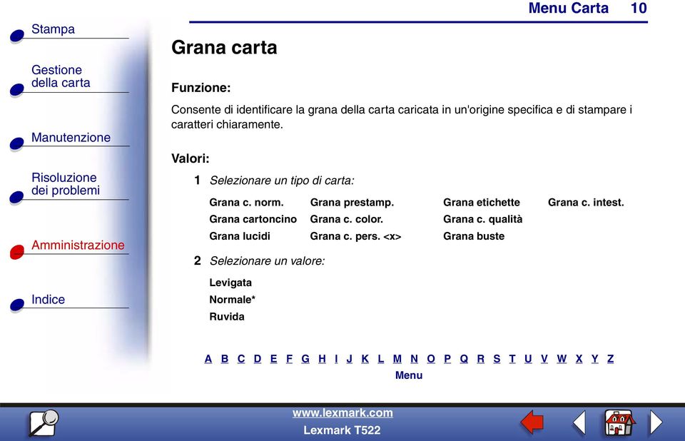 Grana prestamp. Grana etichette Grana c. intest. Grana cartoncino Grana c. color. Grana c. qualità Grana lucidi Grana c.