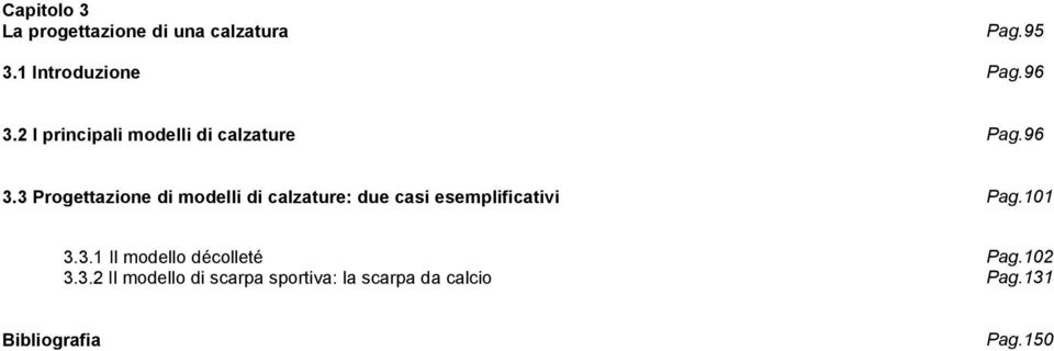 3 Progettazione di modelli di calzature: due casi esemplificativi Pag.101 3.3.1 Il modello décolleté Pag.