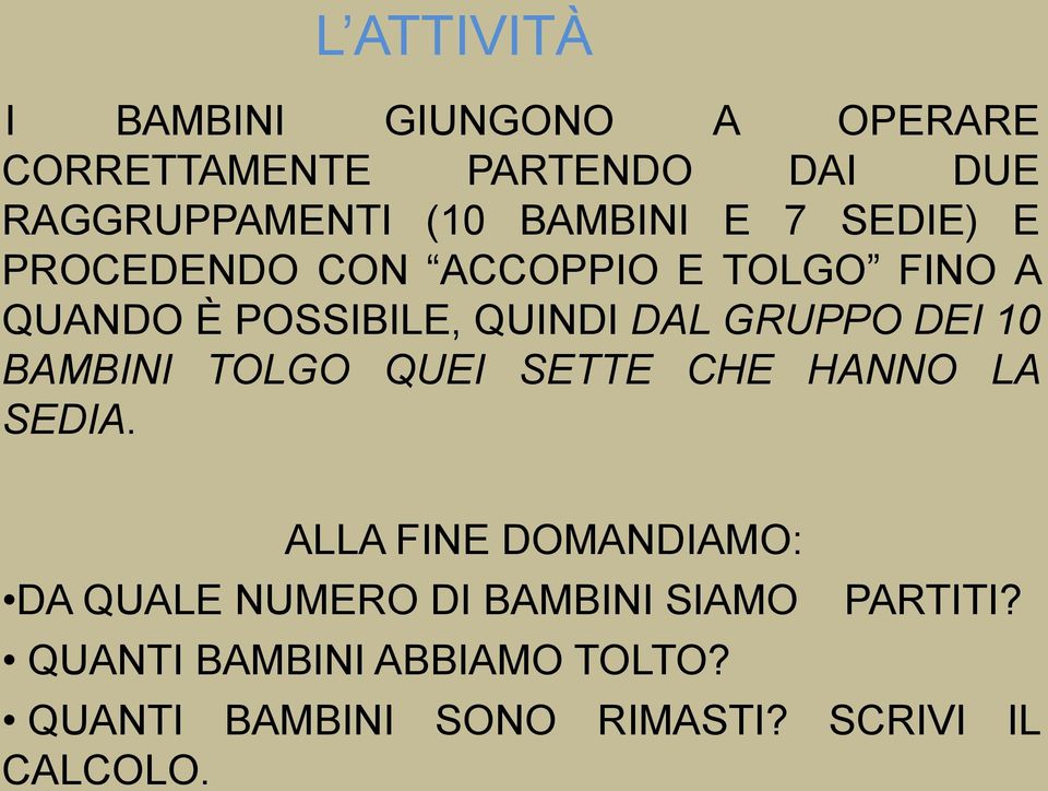 GRUPPO DEI 10 BAMBINI TOLGO QUEI SETTE CHE HANNO LA SEDIA.